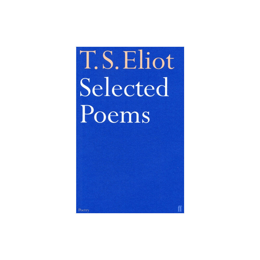 Faber & Faber Selected Poems of T. S. Eliot (häftad, eng)