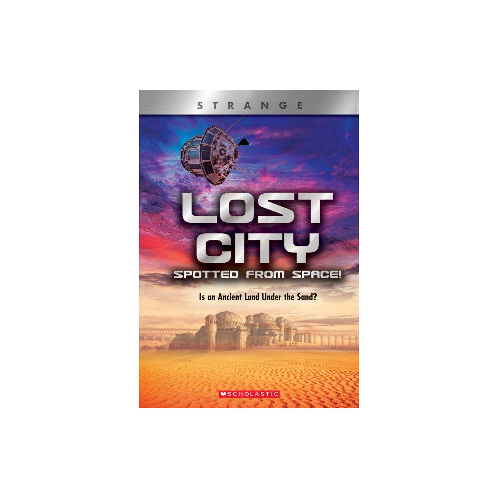 Scholastic Inc. Lost City Spotted From Space! (XBooks: Strange) (häftad, eng)