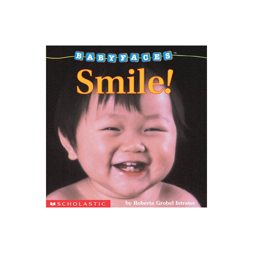 Scholastic Inc. Smile! (Baby Faces Board Book) (bok, board book, eng)