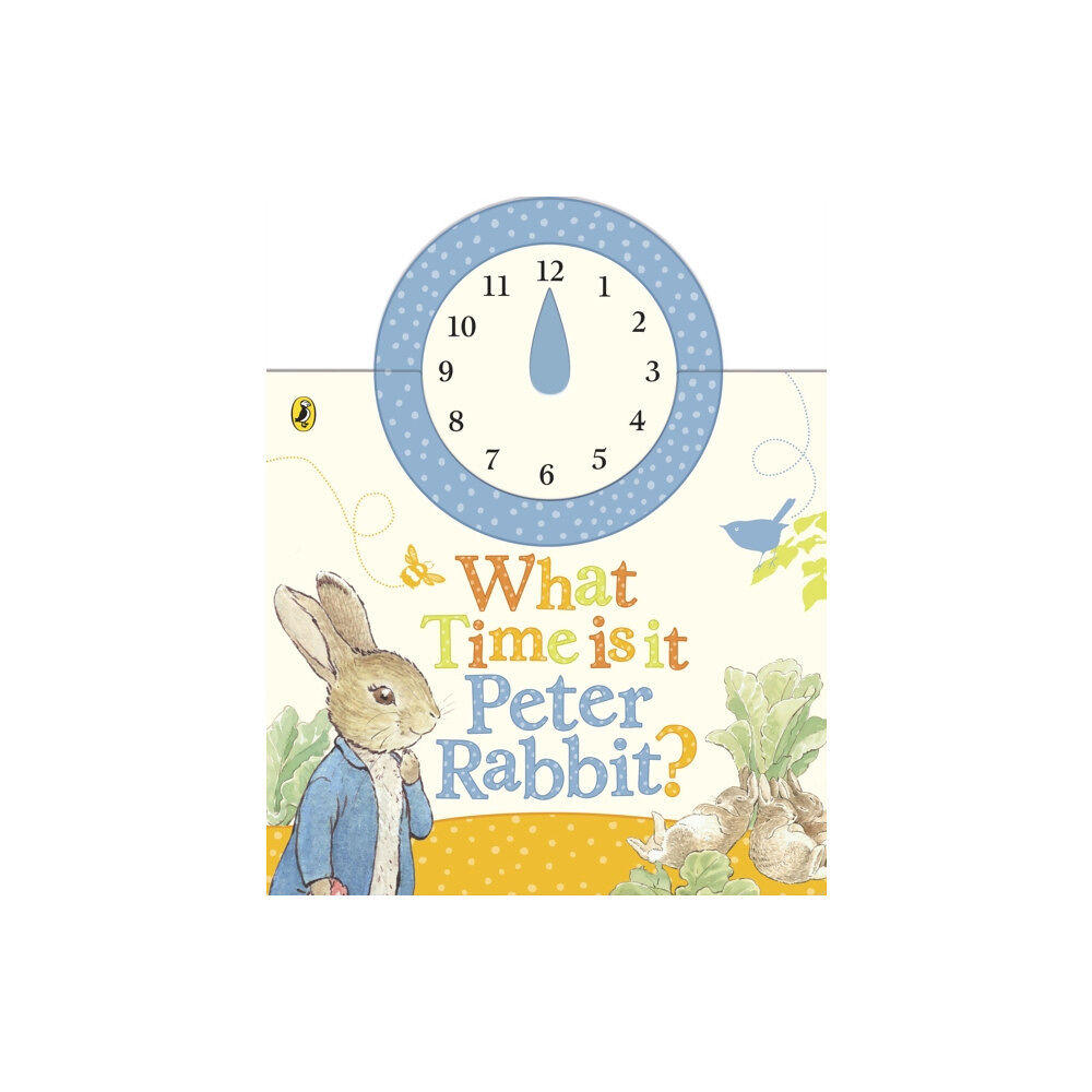 Penguin Random House Children's UK What Time Is It, Peter Rabbit? (bok, board book, eng)