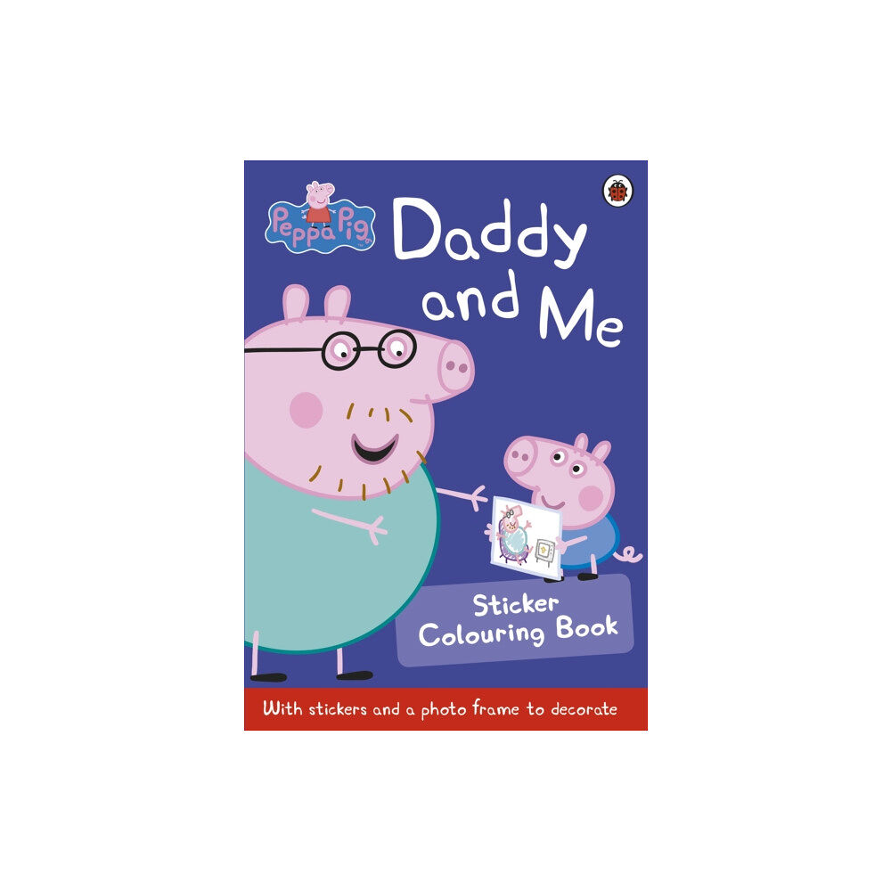 Penguin Random House Children's UK Peppa Pig: Daddy and Me Sticker Colouring Book (häftad, eng)