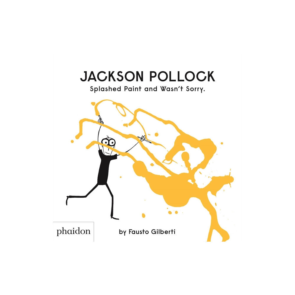 Phaidon Press Ltd Jackson Pollock Splashed Paint And Wasn't Sorry. (inbunden, eng)