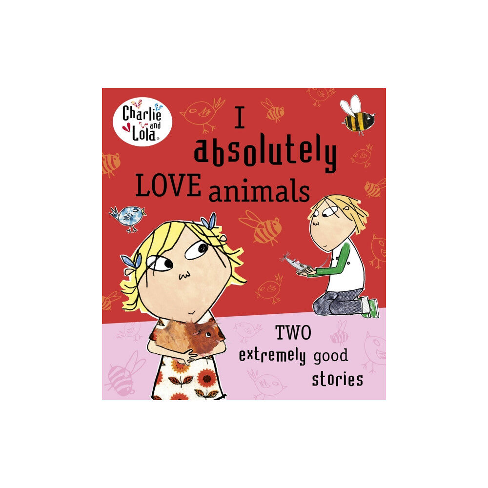 Penguin Random House Children's UK Charlie and Lola: I Absolutely Love Animals (häftad, eng)