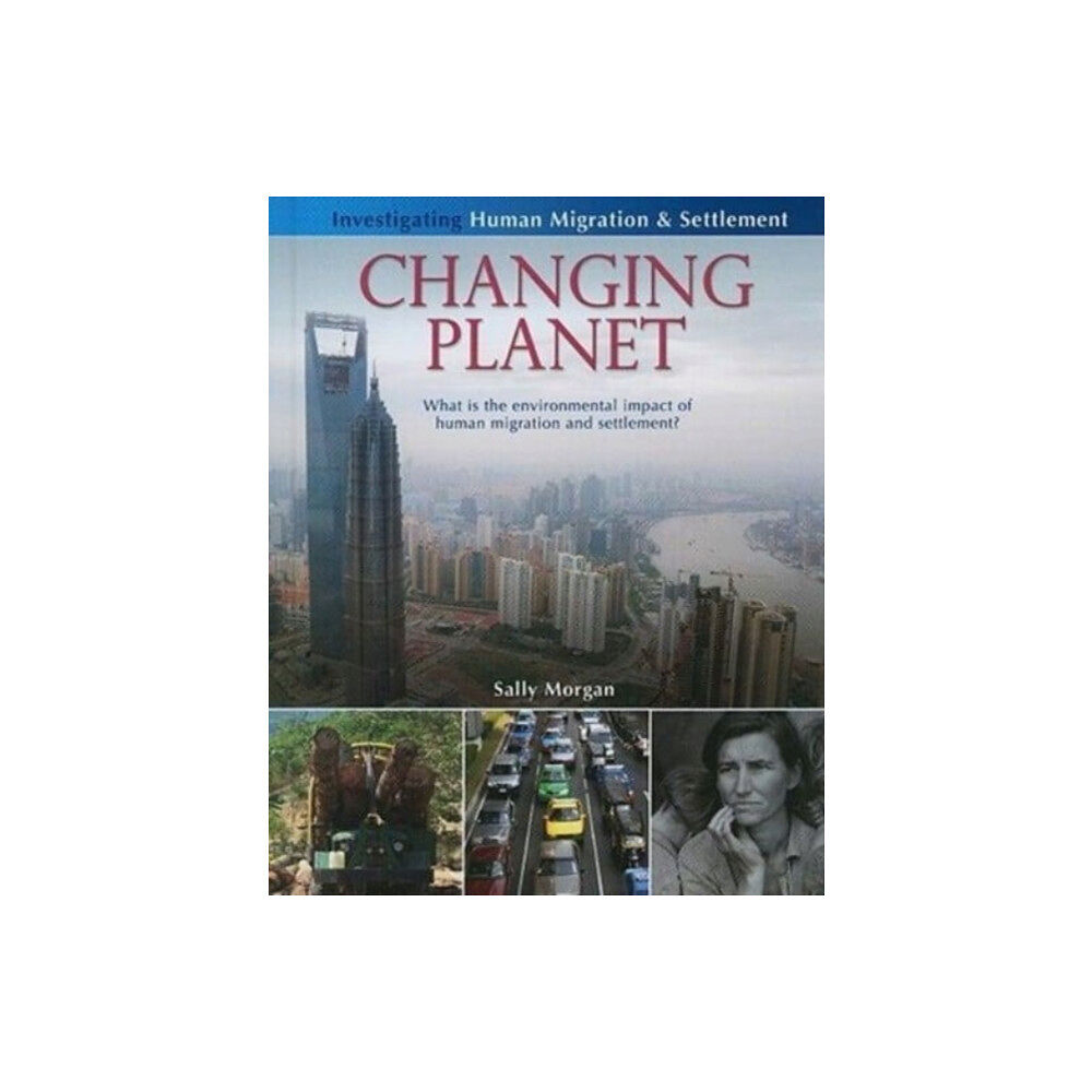 Crabtree Publishing Co,Canada Changing Planet: What Is the Environmental Impact of Human Migration and Settlement? (inbunden, eng)