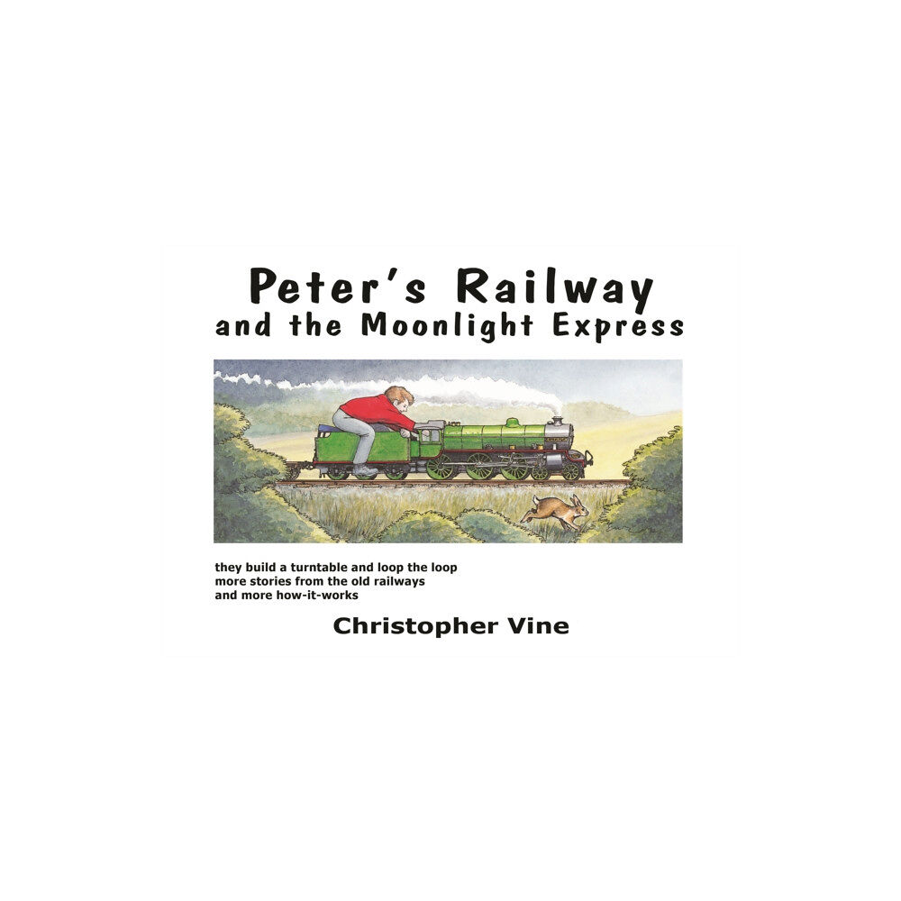 Christopher Vine Peter's Railway and the Moonlight Express (inbunden, eng)
