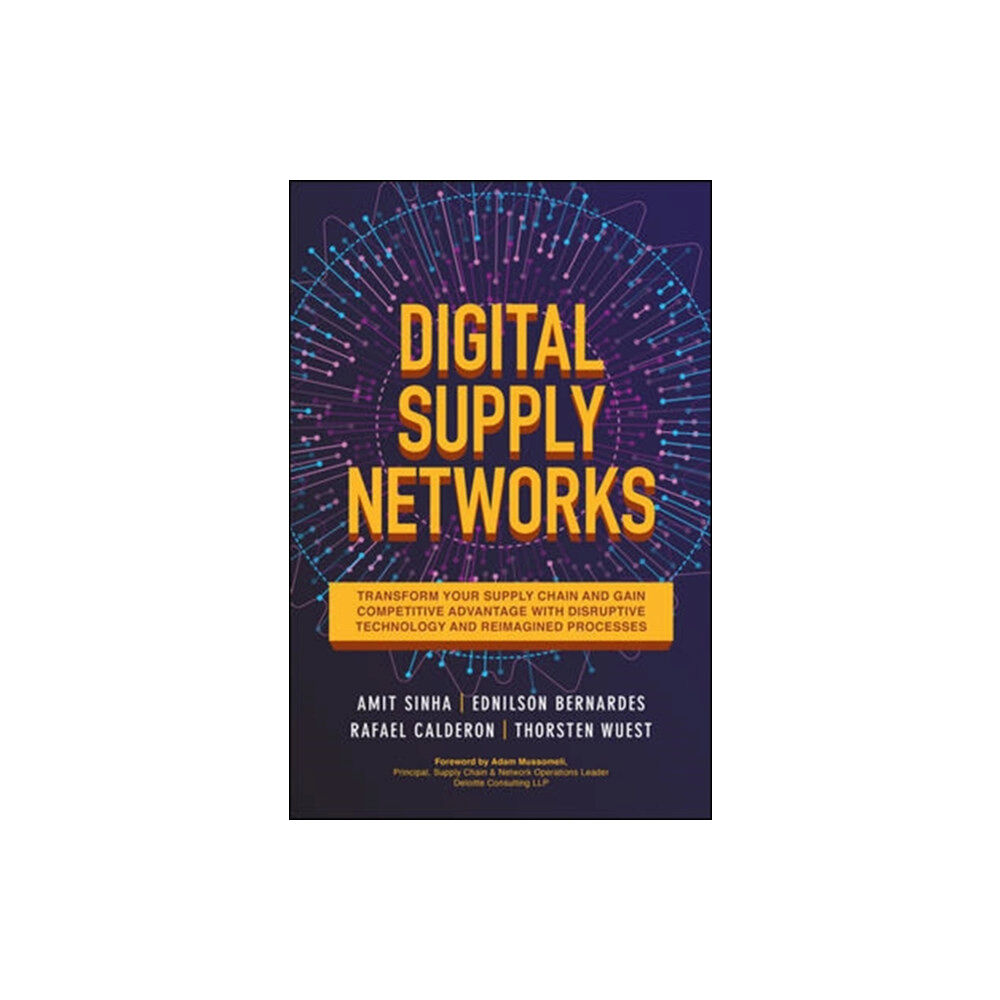 McGraw-Hill Education Digital Supply Networks: Transform Your Supply Chain and Gain Competitive Advantage with  Disruptive Technology and Reim...