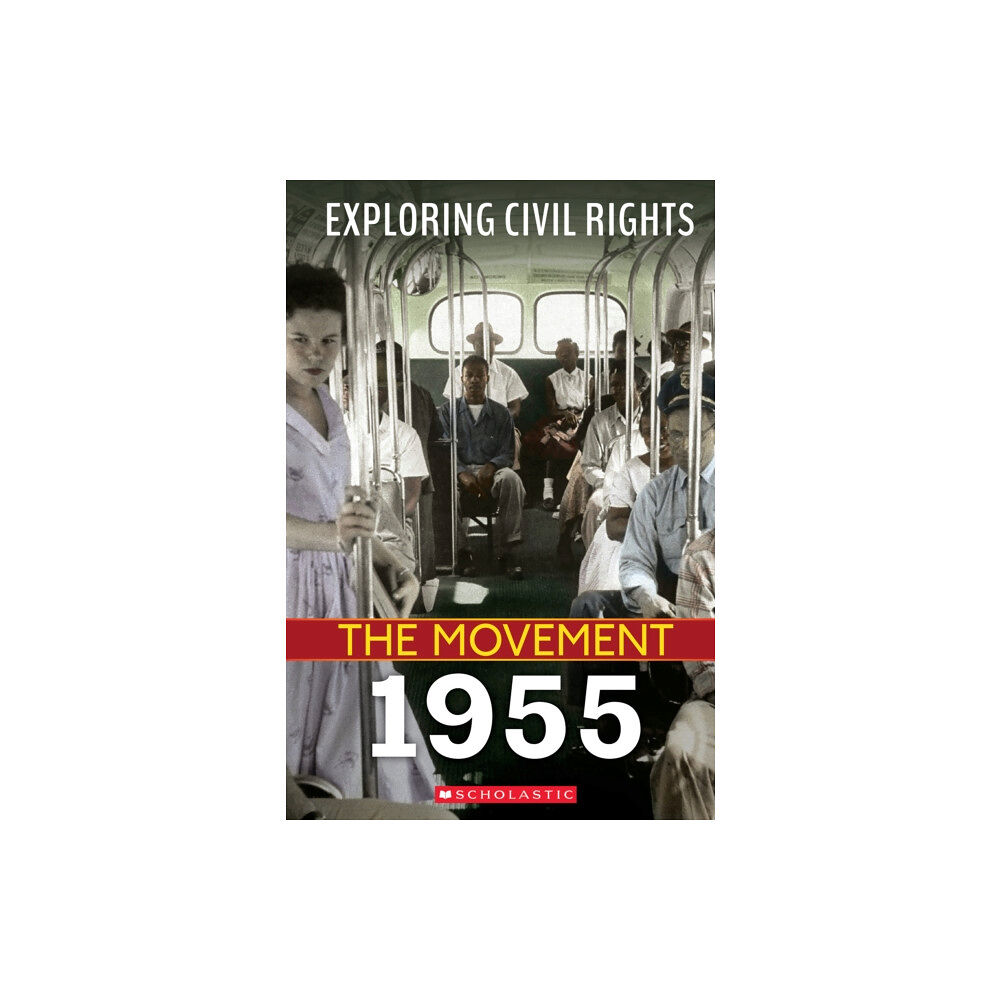 Scholastic Inc. 1955 (Exploring Civil Rights: The Movement) (inbunden, eng)