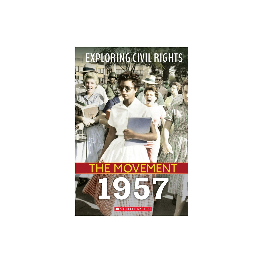 Scholastic Inc. 1957 (Exploring Civil Rights: The Movement) (inbunden, eng)