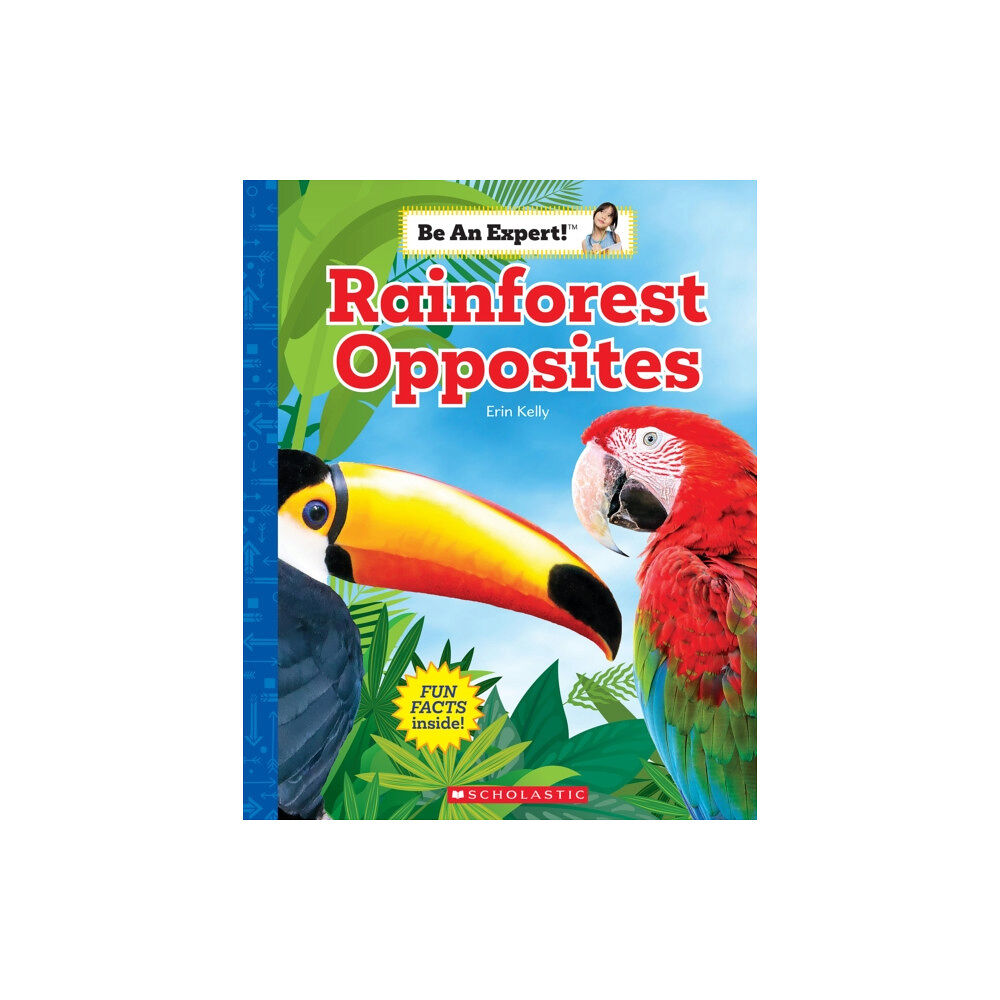 Scholastic Inc. Rainforest Opposites (Be an Expert!) (inbunden, eng)