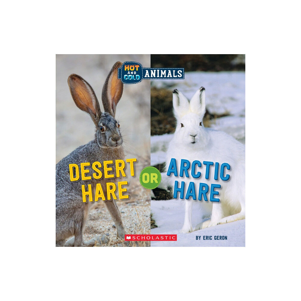 Scholastic Inc. Desert Hare or Arctic Hare (Wild World: Hot and Cold Animals) (häftad, eng)