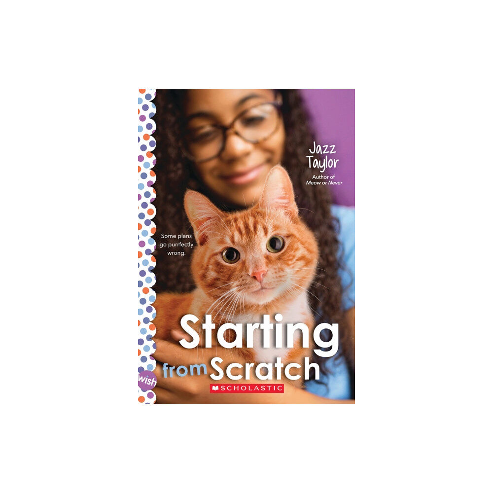 Scholastic Inc. Starting From Scratch: A Wish Novel (häftad, eng)