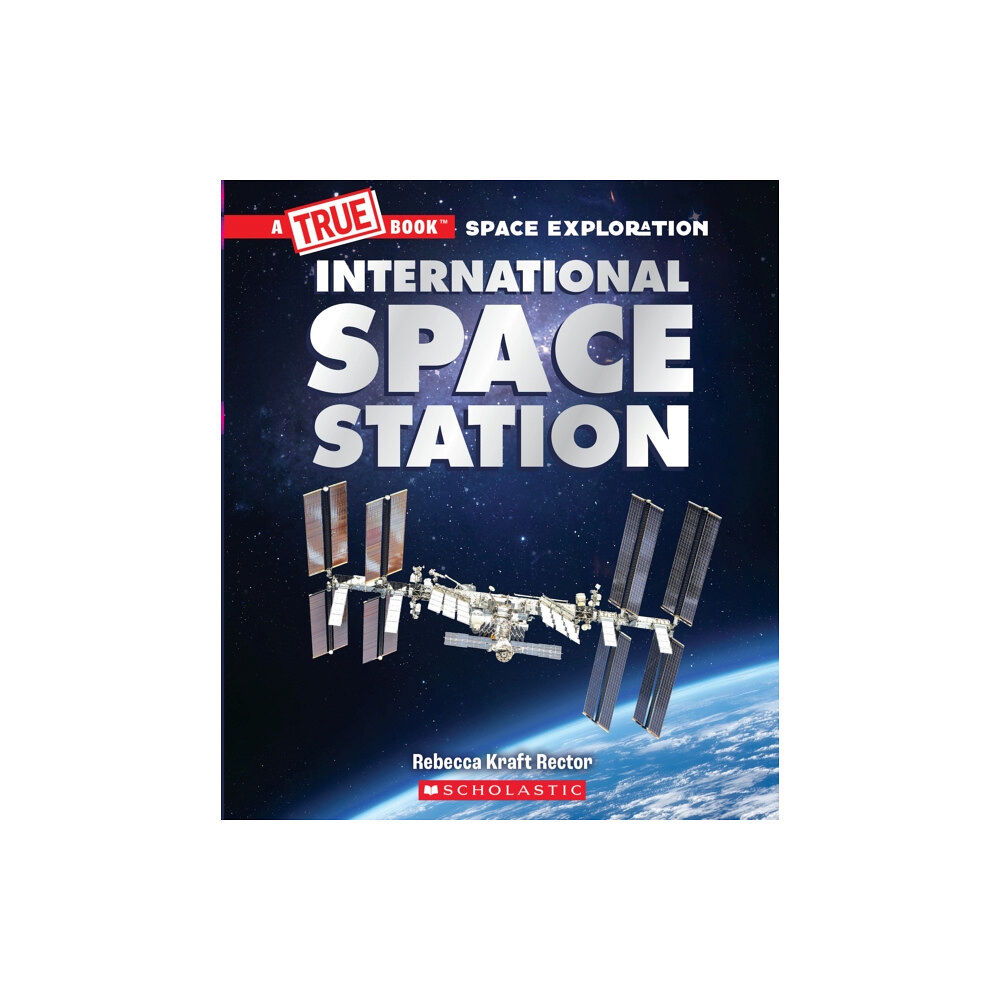 Scholastic Inc. The International Space Station (A True Book: Space Exploration) (inbunden, eng)