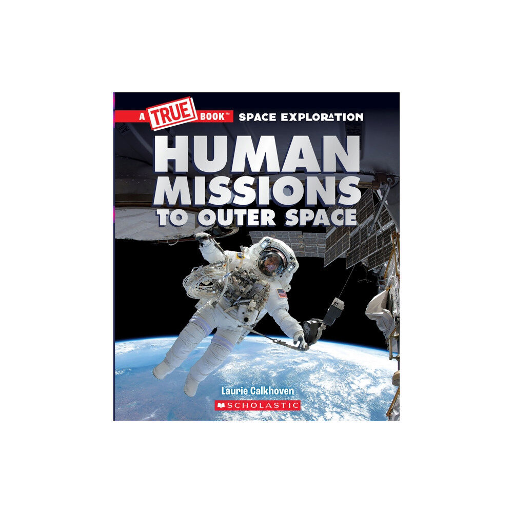 Scholastic Inc. Human Missions to Outer Space (A True Book: Space Exploration) (inbunden, eng)