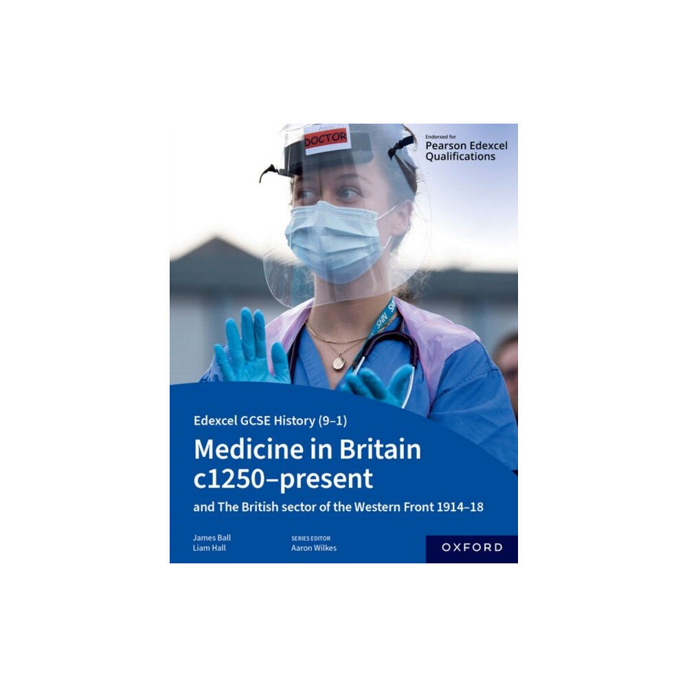 Oxford University Press Edexcel GCSE History (9-1): Medicine in Britain c1250-present with The British sector of the Western Front 1914-18 Stude...