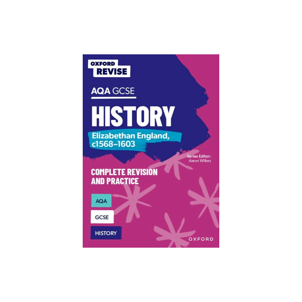 Oxford University Press Oxford Revise: AQA GCSE History: Elizabethan England, c1568-1603 Complete Revision and Practice: Knowledge, Retrieval, P...