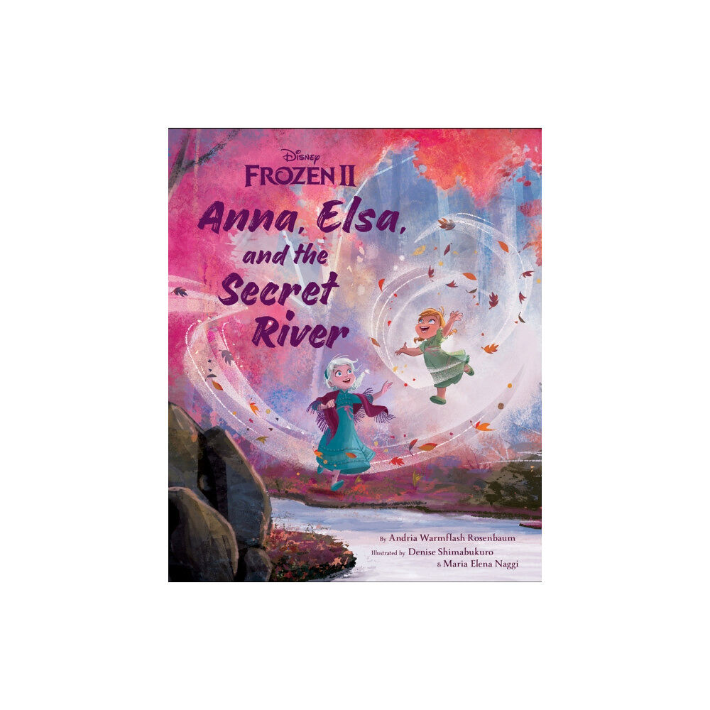 Disney Book Publishing Inc. Frozen 2: Anna, Elsa, And The Secret River (inbunden, eng)