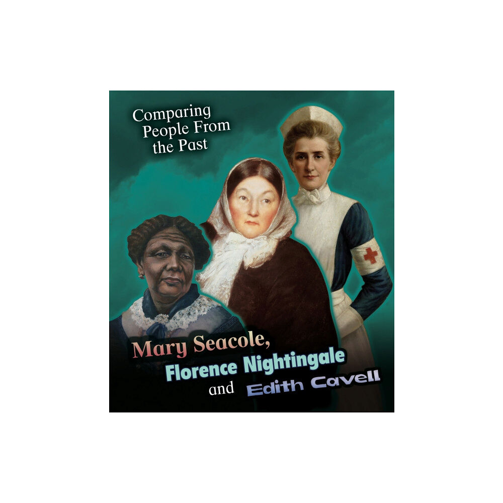 Capstone Global Library Ltd Mary Seacole, Florence Nightingale and Edith Cavell (häftad, eng)