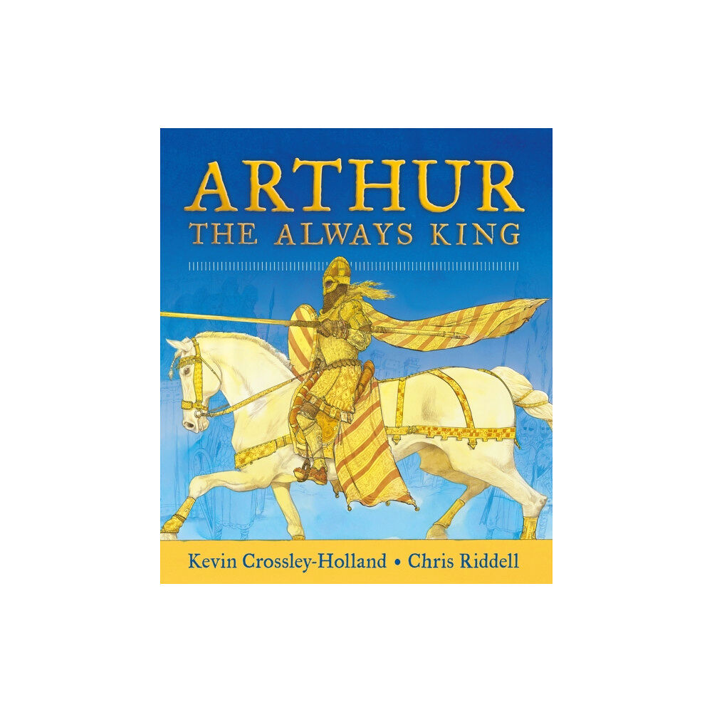 Walker Books Ltd Arthur: The Always King (inbunden, eng)