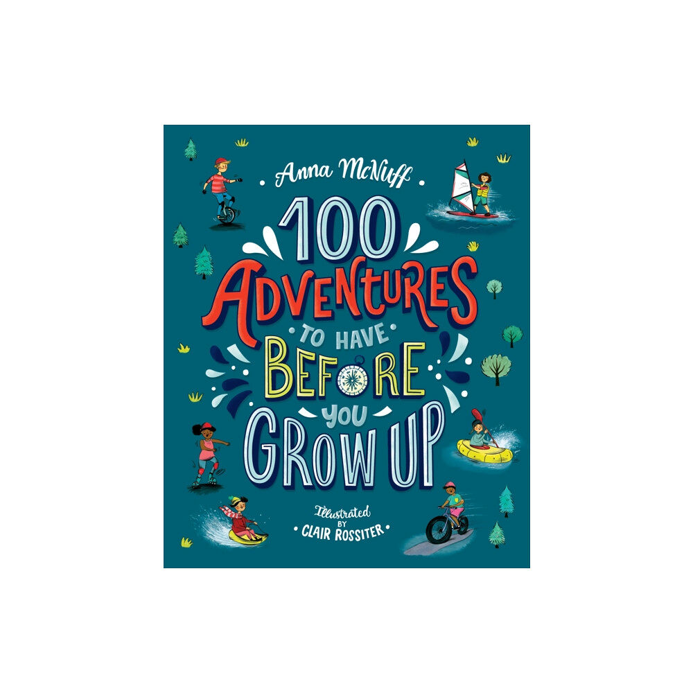 Walker Books Ltd 100 Adventures to Have Before You Grow Up (häftad, eng)