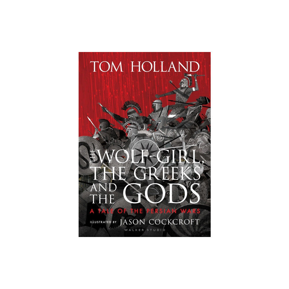 Walker Books Ltd The Wolf-Girl, the Greeks and the Gods: a Tale of the Persian Wars (inbunden, eng)