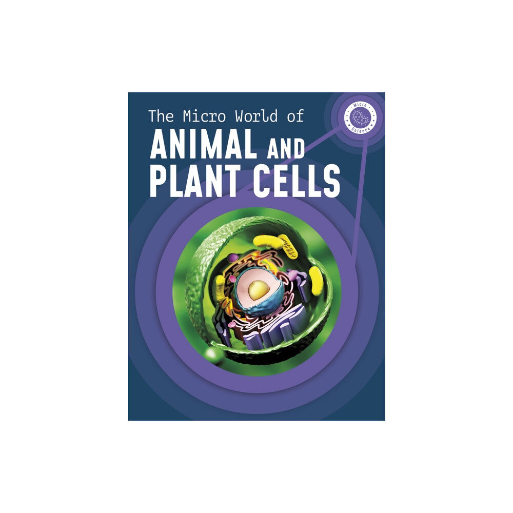 Capstone Global Library Ltd The Micro World of Animal and Plant Cells (inbunden, eng)