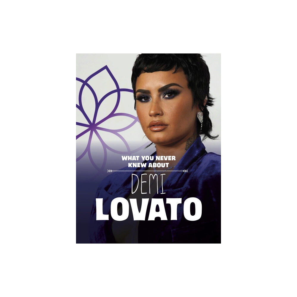 Capstone Global Library Ltd What You Never Knew About Demi Lovato (inbunden, eng)