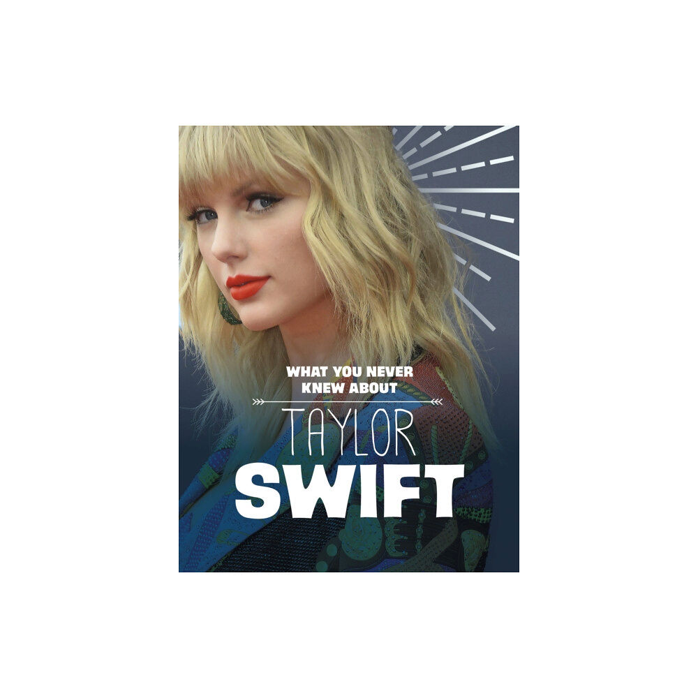 Capstone Global Library Ltd What You Never Knew About Taylor Swift (häftad, eng)