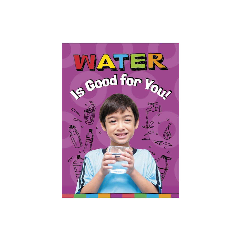 Capstone Global Library Ltd Water Is Good for You! (häftad, eng)