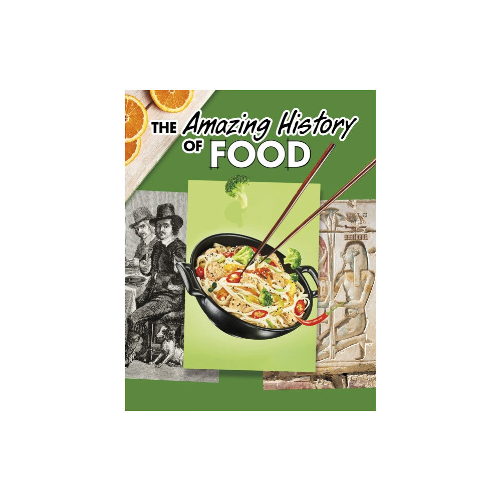 Capstone Global Library Ltd The Amazing History of Food (häftad, eng)