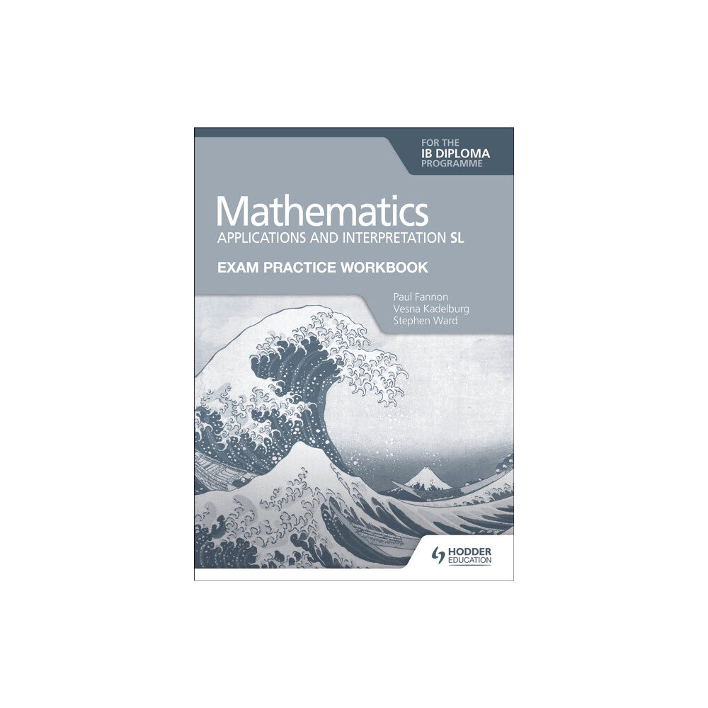 Hodder Education Exam Practice Workbook for Mathematics for the IB Diploma: Applications and interpretation SL (häftad, eng)