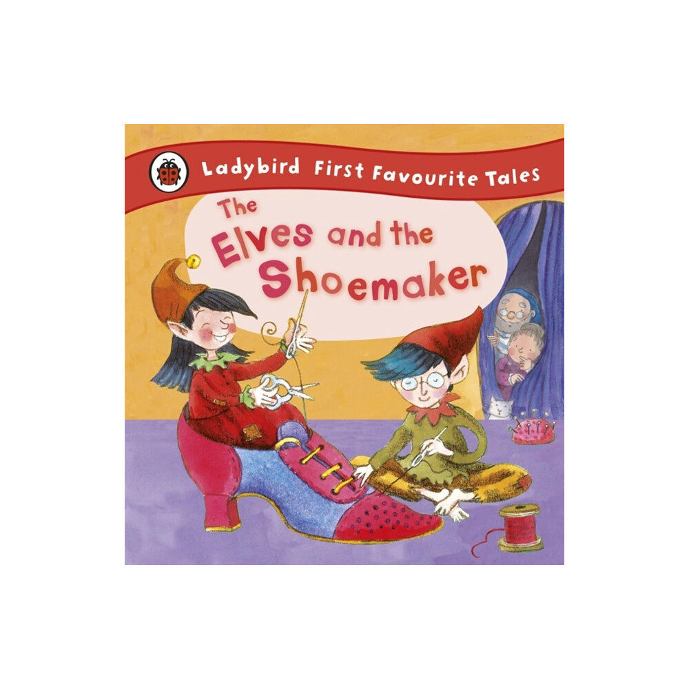 Penguin Random House Children's UK The Elves and the Shoemaker: Ladybird First Favourite Tales (inbunden, eng)