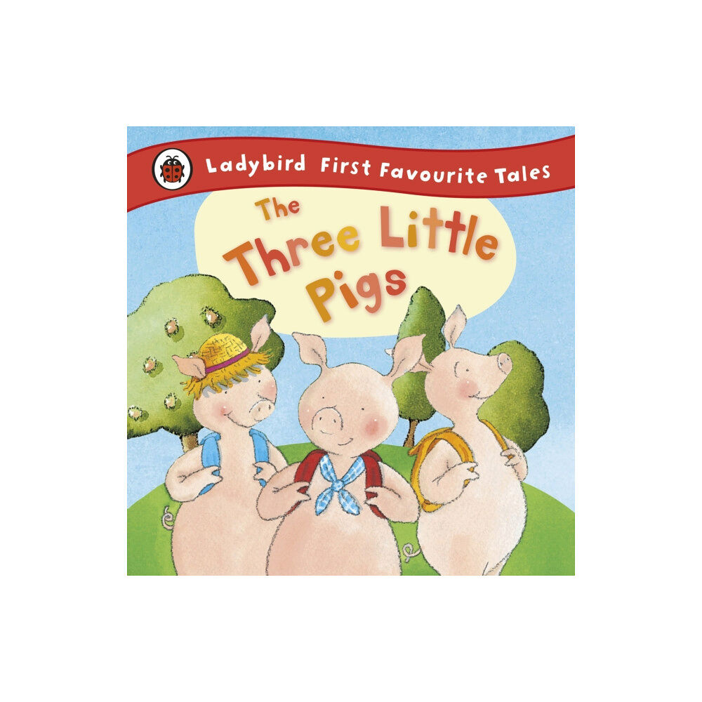 Penguin Random House Children's UK The Three Little Pigs: Ladybird First Favourite Tales (inbunden, eng)