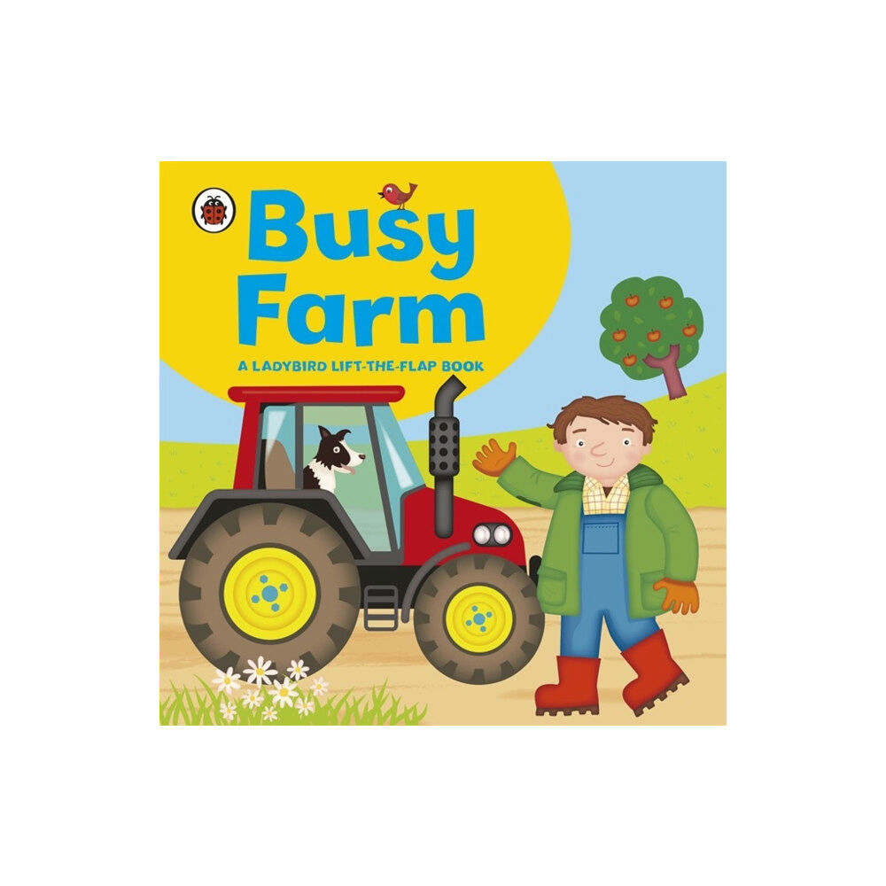 Penguin Random House Children's UK Ladybird lift-the-flap book: Busy Farm (bok, board book, eng)