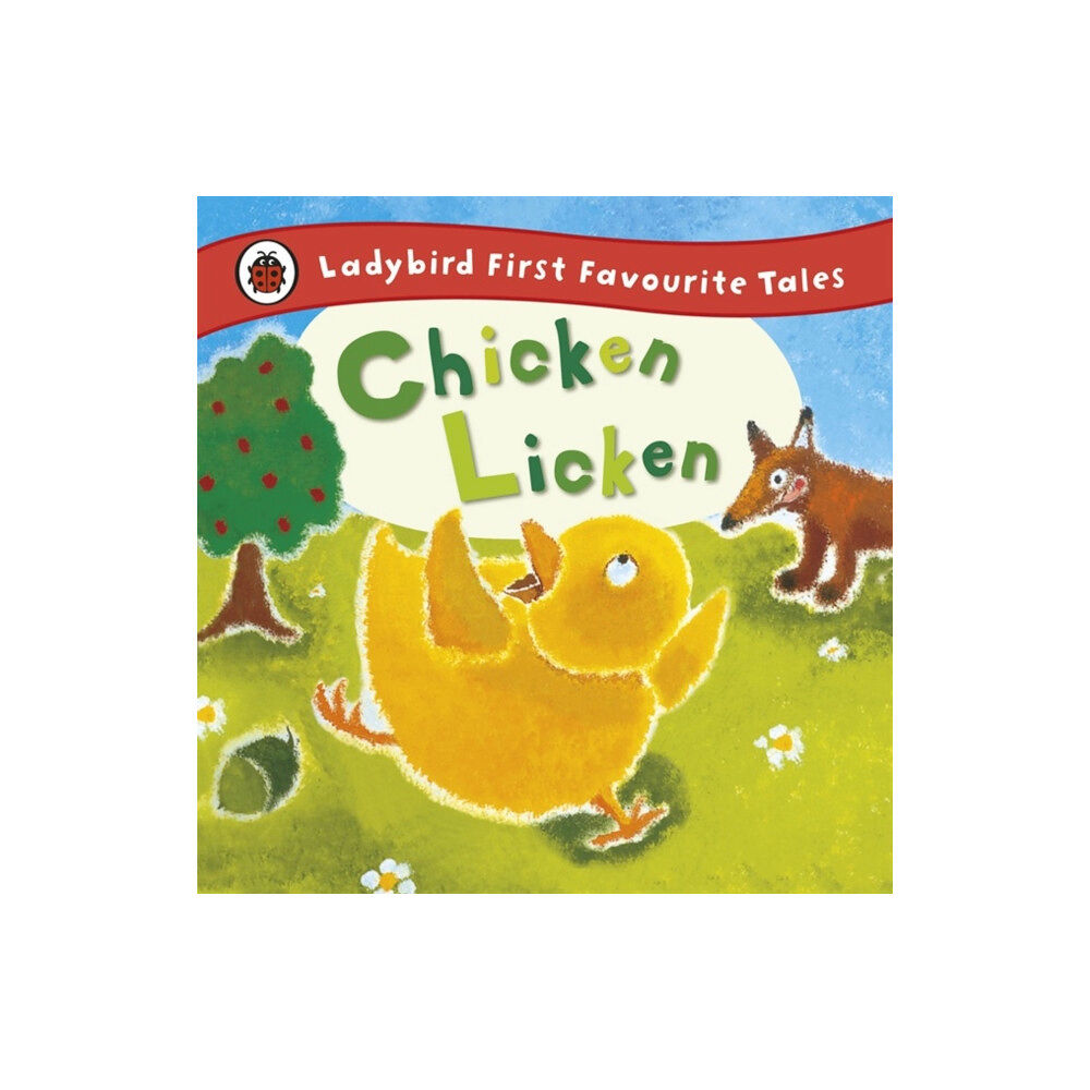 Penguin Random House Children's UK Chicken Licken: Ladybird First Favourite Tales (inbunden, eng)