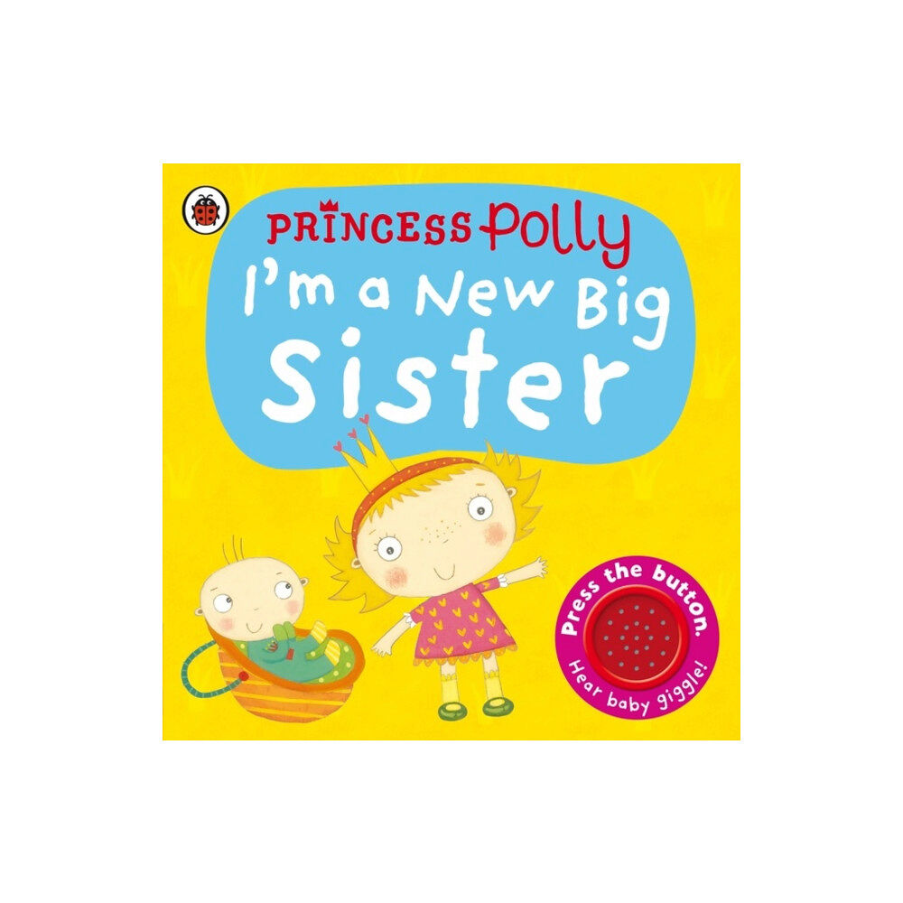 Penguin Random House Children's UK I'm a New Big Sister: A Princess Polly book (bok, board book, eng)