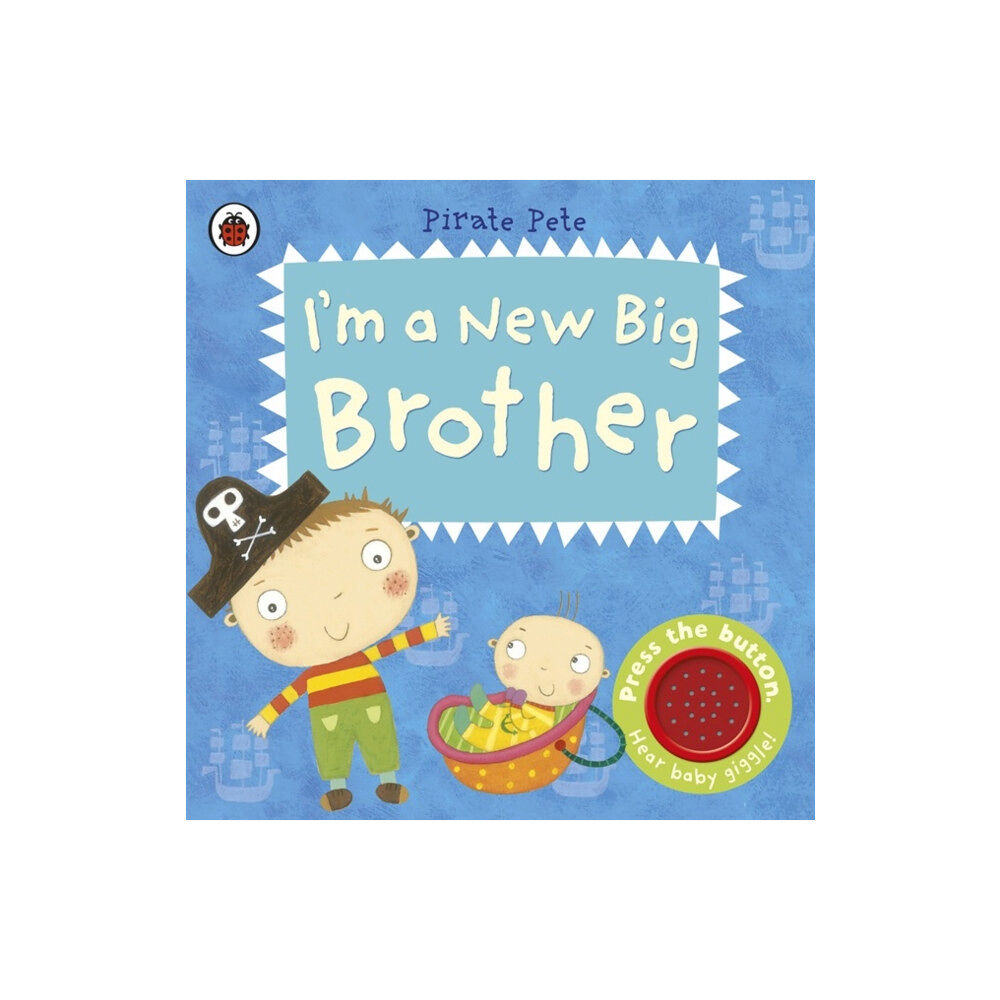 Penguin Random House Children's UK I'm a New Big Brother: A Pirate Pete book (bok, board book, eng)