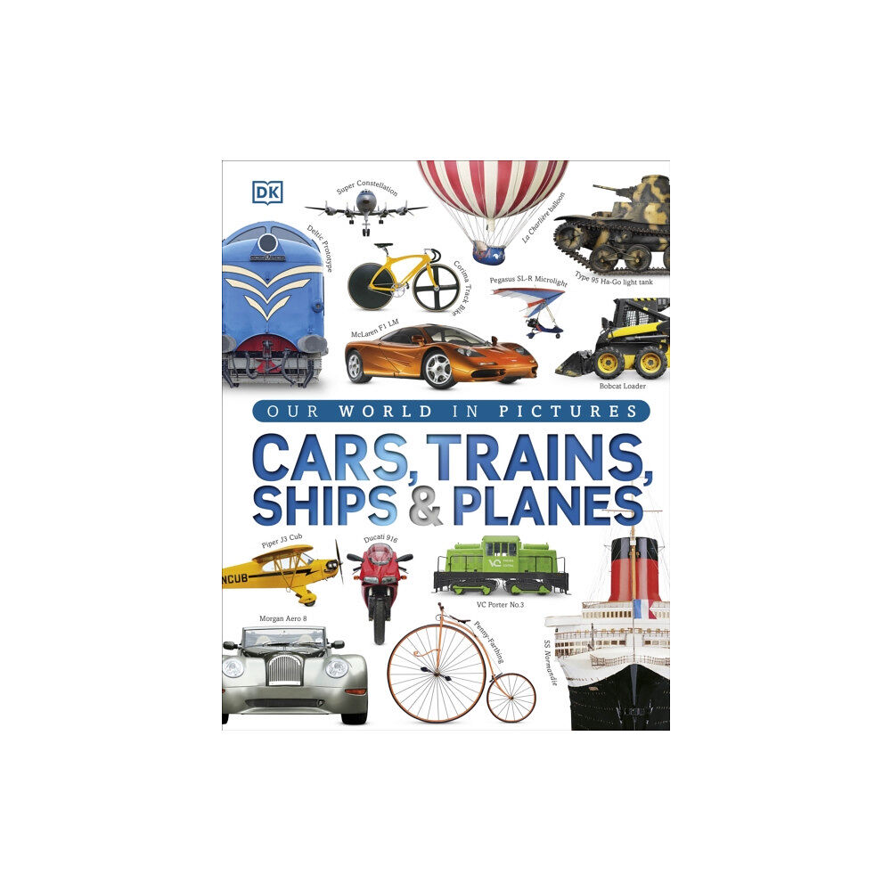 Dorling Kindersley Ltd Our World in Pictures: Cars, Trains, Ships and Planes (inbunden, eng)