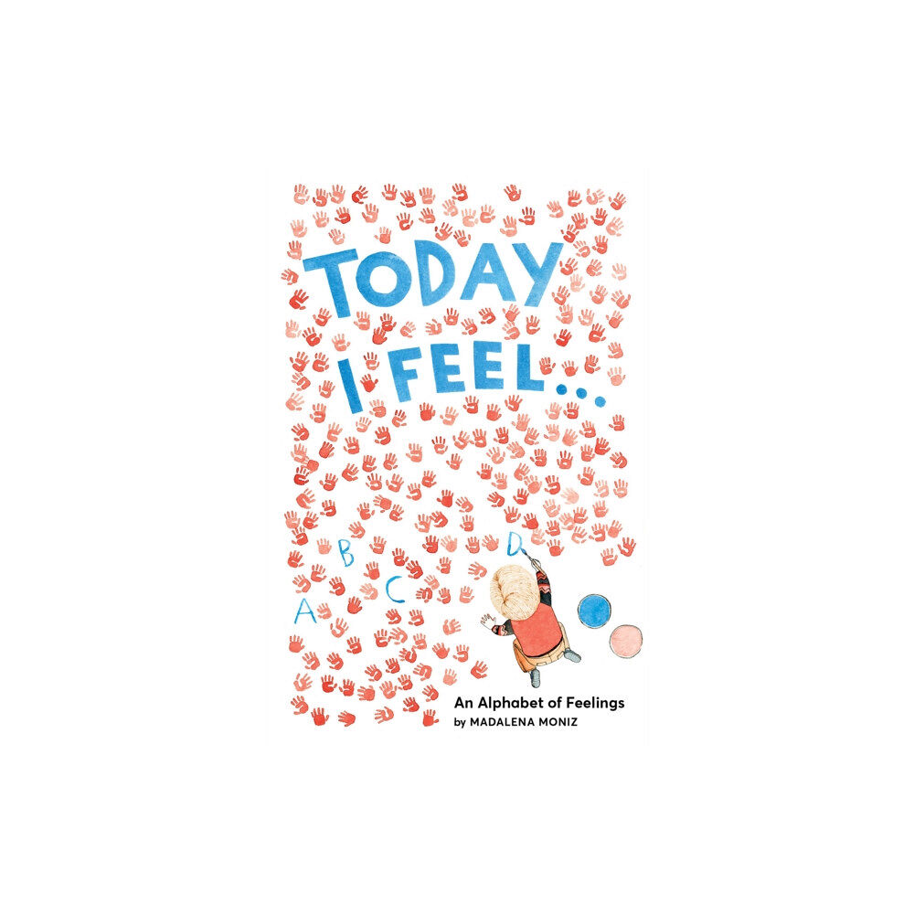 Abrams Today I Feel . . .: An Alphabet of Feelings (inbunden, eng)