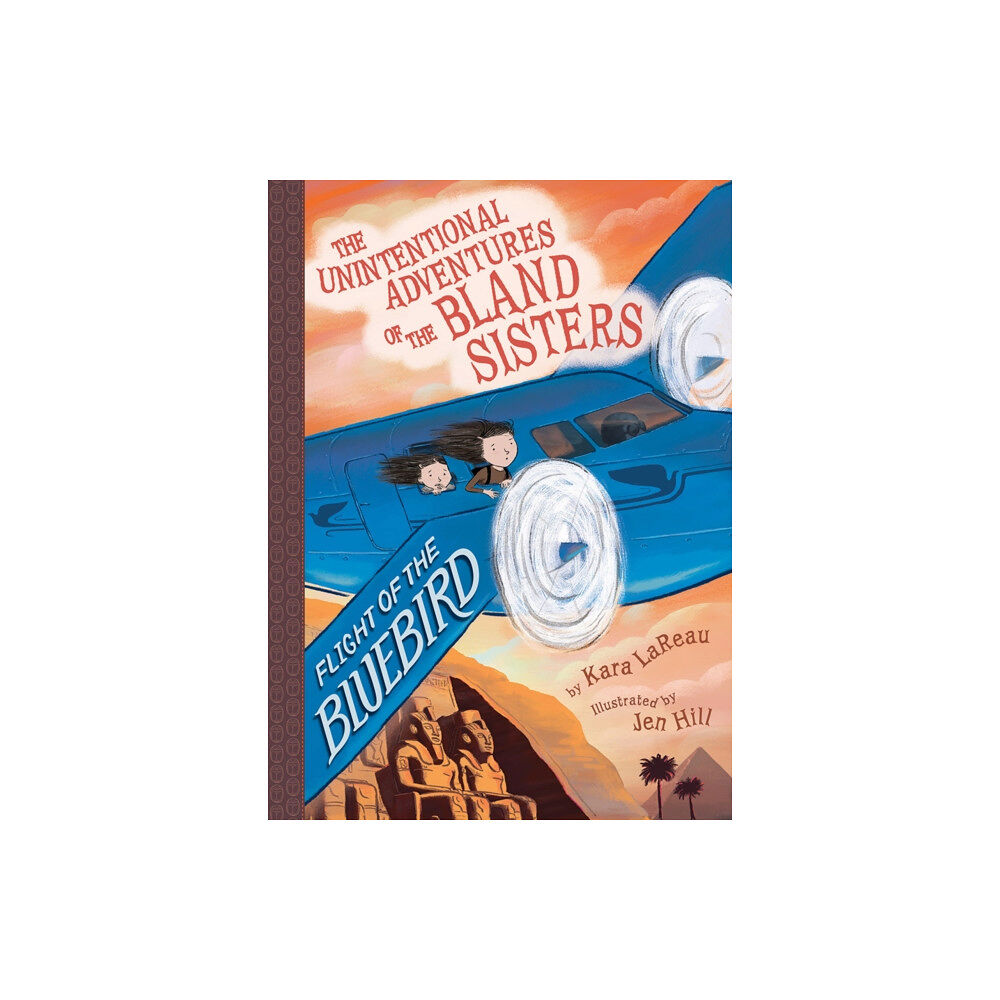 Abrams Flight of the Bluebird (The Unintentional Adventures of the Bland Sisters Book 3) (inbunden, eng)