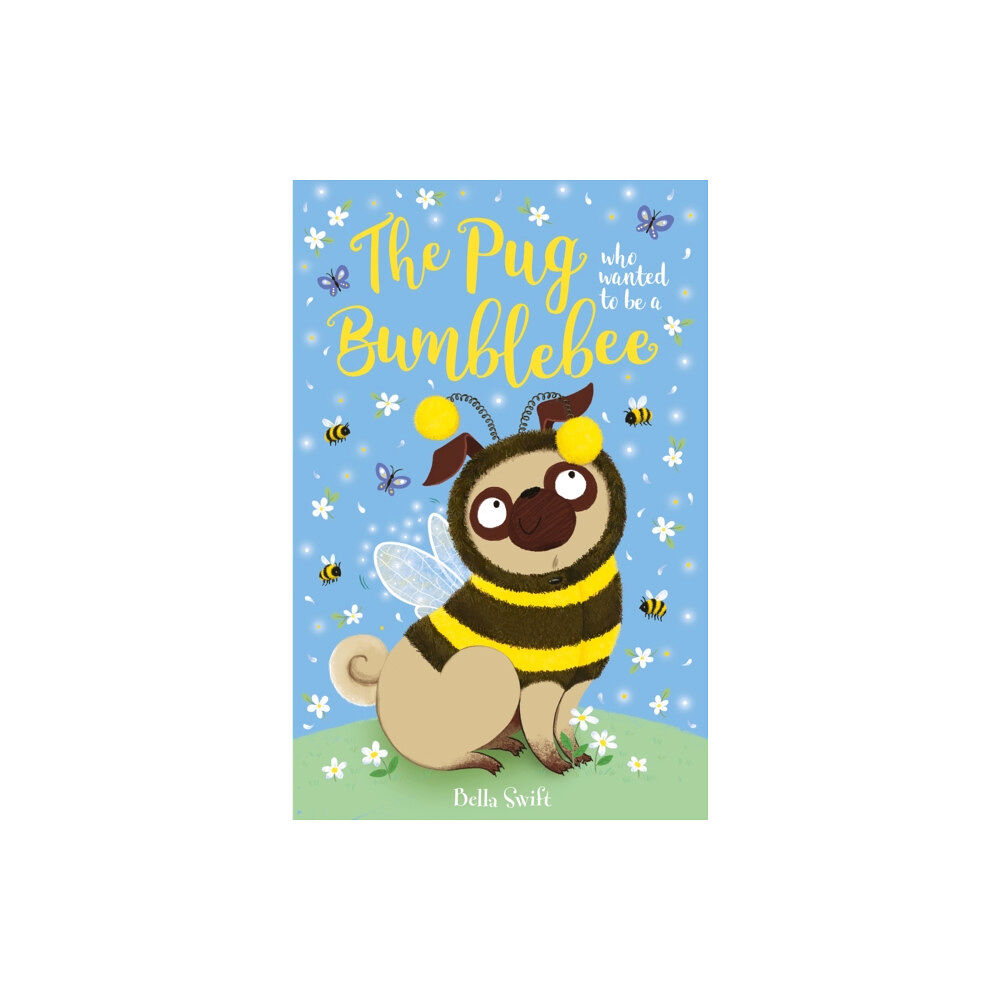 Hachette Children's Group The Pug who wanted to be a Bumblebee (häftad, eng)