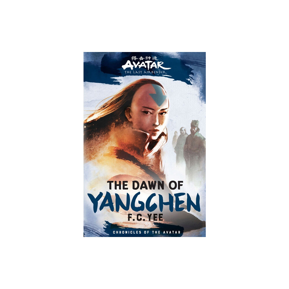 Abrams Avatar, The Last Airbender: The Dawn of Yangchen (Chronicles of the Avatar Book 3) (inbunden, eng)