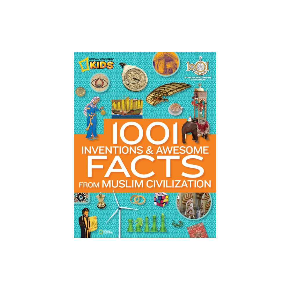 National Geographic Kids 1001 Inventions & Awesome Facts About Muslim Civilisation (inbunden, eng)