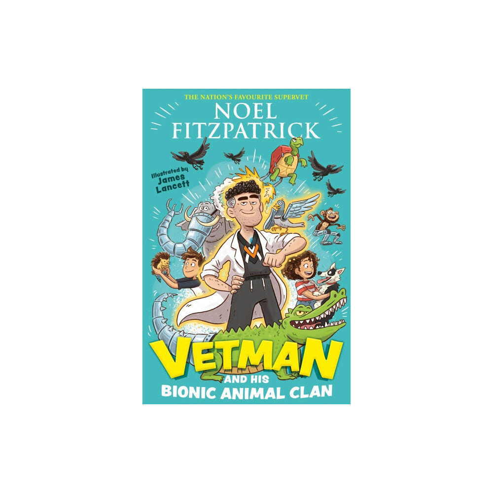 Hachette Children's Group Vetman and his Bionic Animal Clan (inbunden, eng)