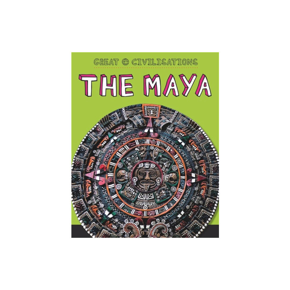 Hachette Children's Group Great Civilisations: The Maya (häftad, eng)