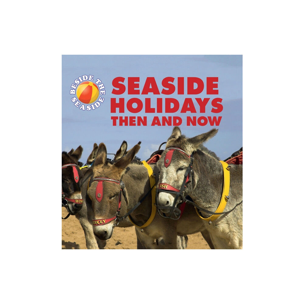 Hachette Children's Group Beside the Seaside: Seaside Holidays Then and Now (häftad, eng)