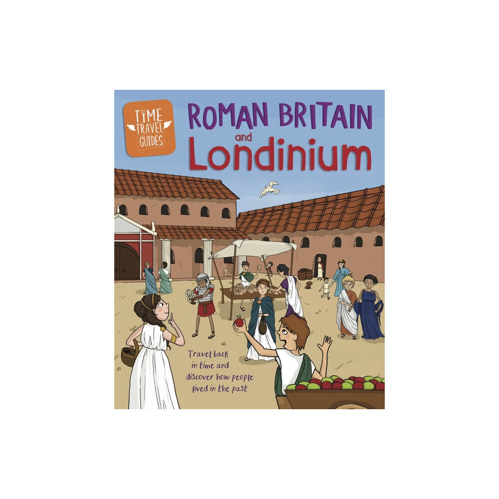 Hachette Children's Group Time Travel Guides: Roman Britain and Londinium (häftad, eng)