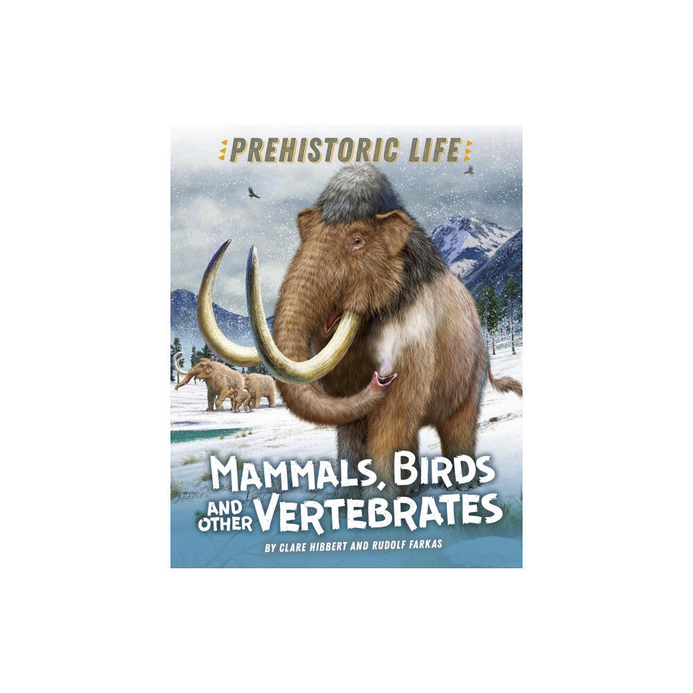 Hachette Children's Group Prehistoric Life: Mammals, Birds and other Vertebrates (häftad, eng)