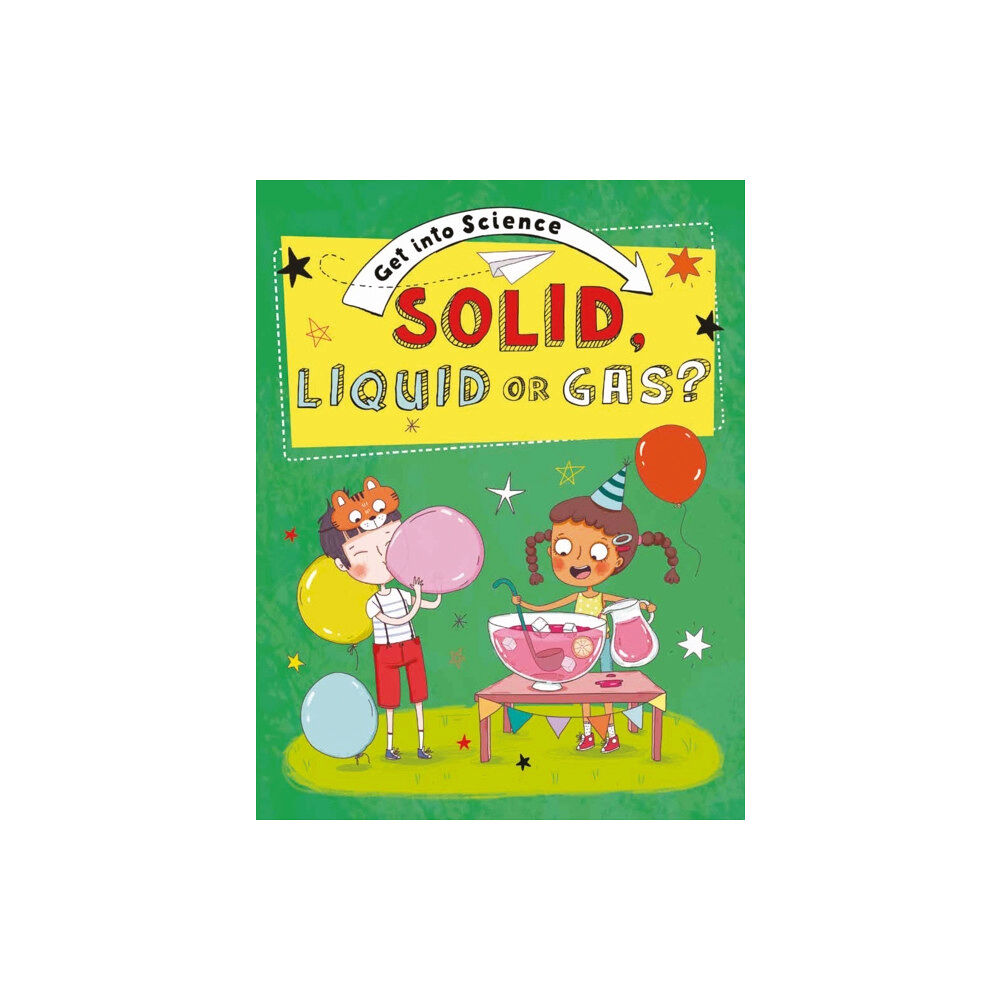 Hachette Children's Group Get Into Science: Solid, Liquid or Gas? (inbunden, eng)