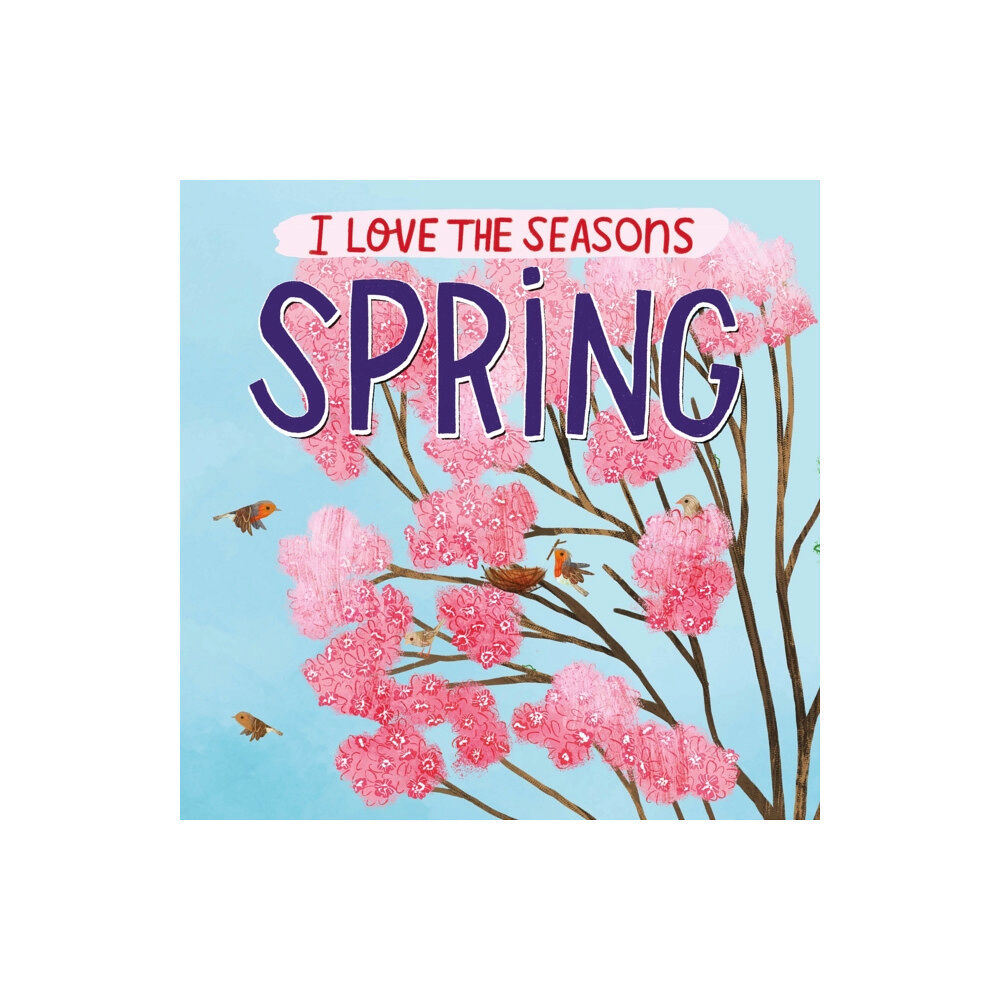 Hachette Children's Group I Love the Seasons: Spring (häftad, eng)