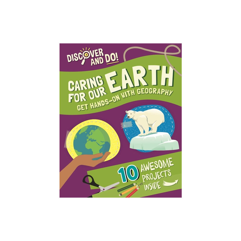 Hachette Children's Group Discover and Do: Caring for Our Earth (inbunden, eng)